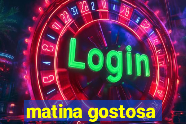 matina gostosa